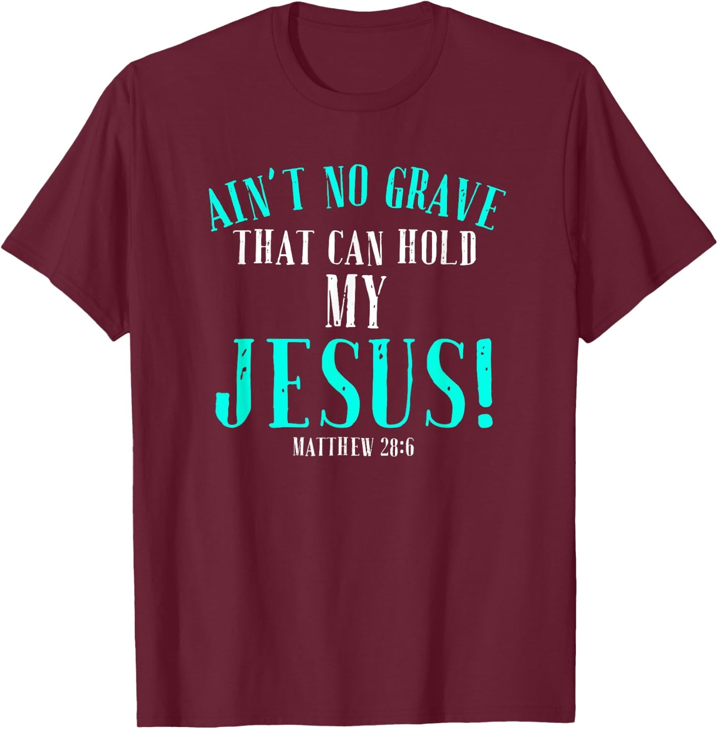 Aint No Grave That Can Hold Jesus Easter Empty Tomb Shirt T-Shirt - T-Shirt | Maroon
