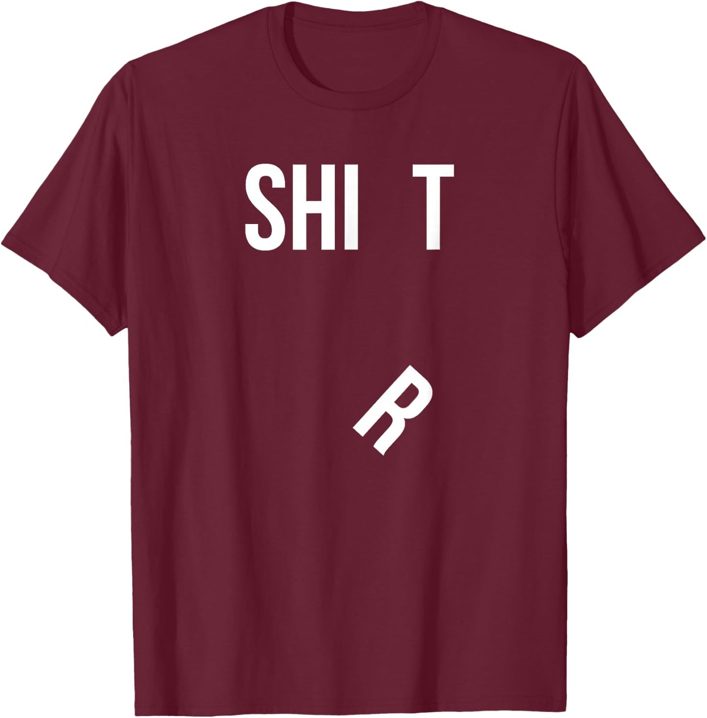 Funny Shit Shirt with Falling R Hilarious T-Shirt - T-Shirt | Maroon