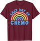 Last Day Of Chemo Cancer Awareness Chemotherapy Survivor T-Shirt - T-Shirt | Maroon