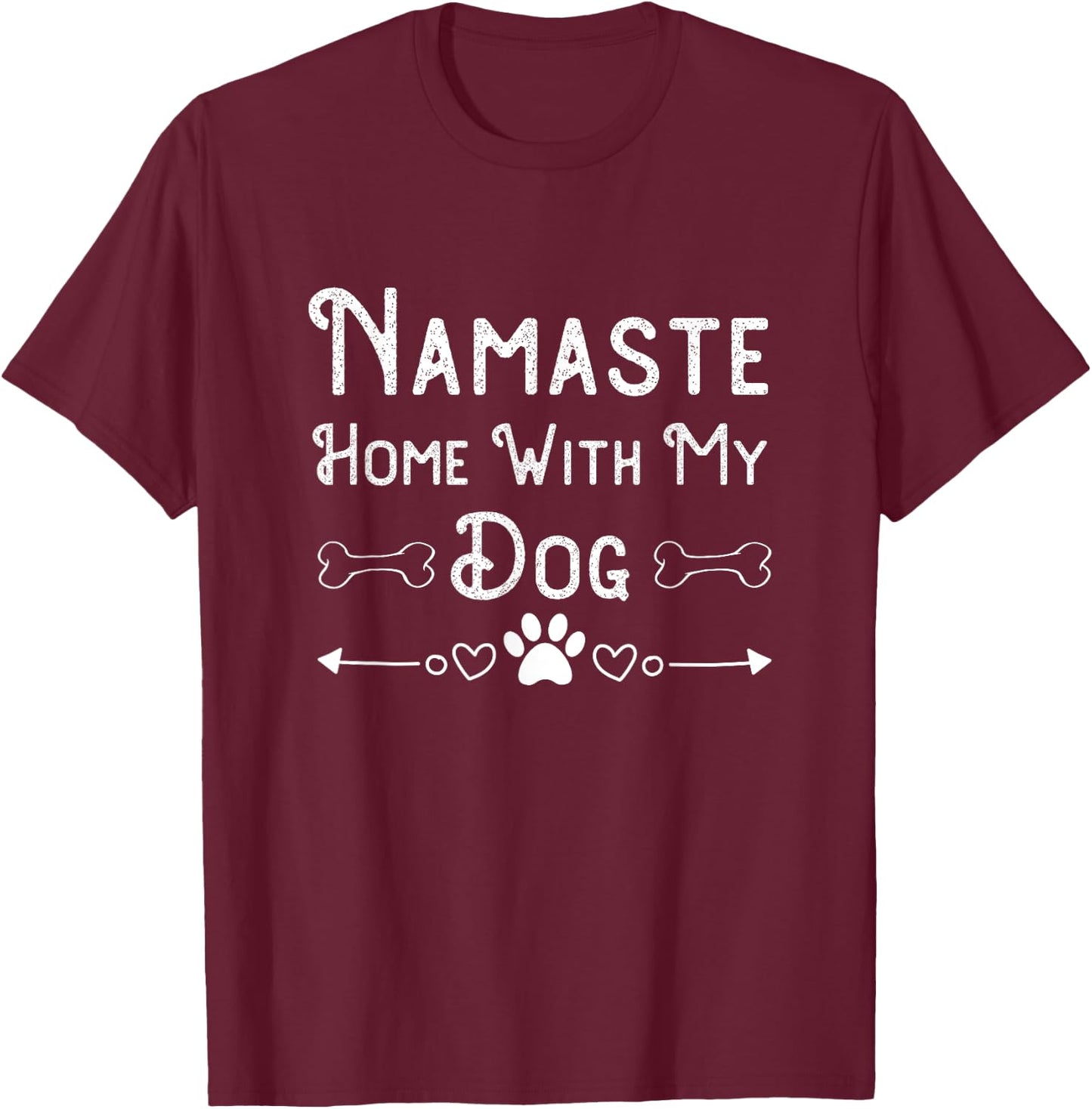 Namaste at Home with My Dog Funny yoga and Animal Lover Gift Women T-Shirt - T-Shirt | Maroon