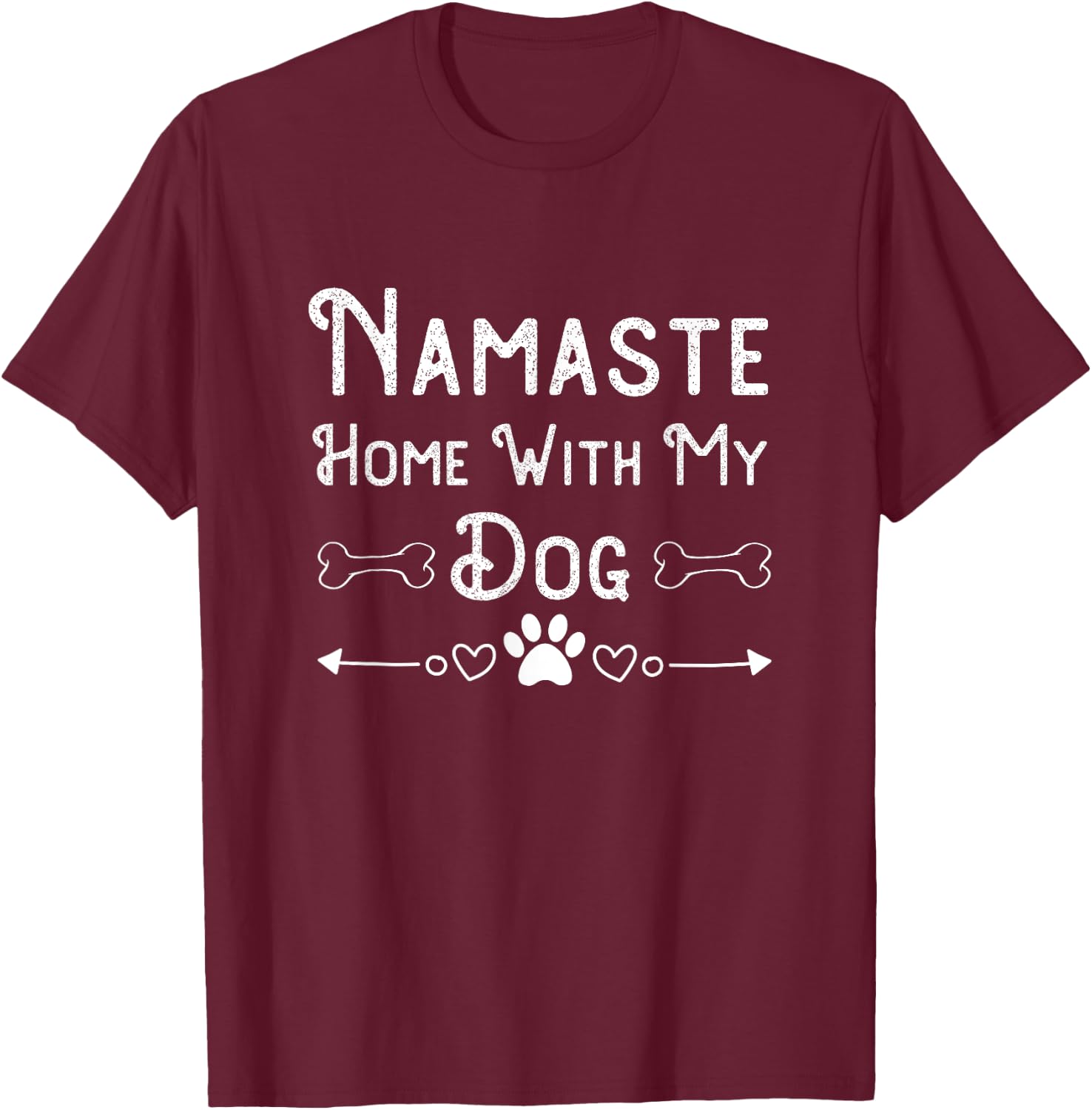 Namaste at Home with My Dog Funny yoga and Animal Lover Gift Women T-Shirt - T-Shirt | Maroon
