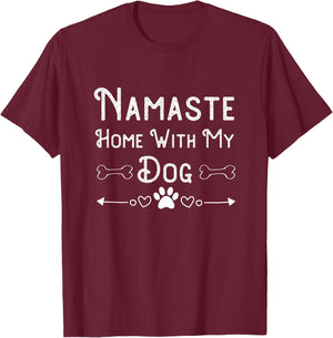 Namaste at Home with My Dog Funny yoga and Animal Lover Gift Women T-Shirt - T-Shirt | Maroon