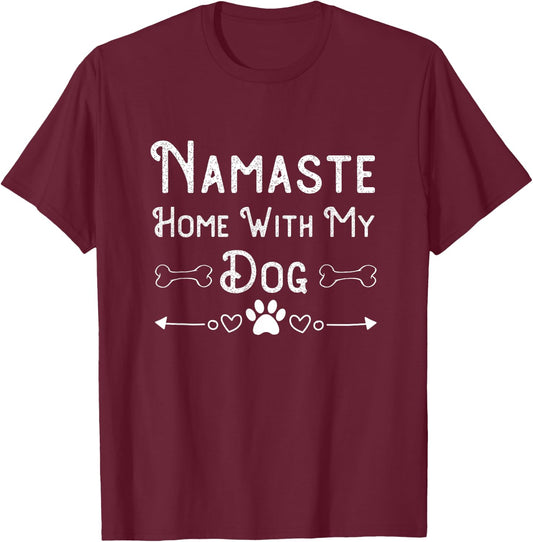 Namaste at Home with My Dog Funny yoga and Animal Lover Gift Women T-Shirt - T-Shirt | Maroon