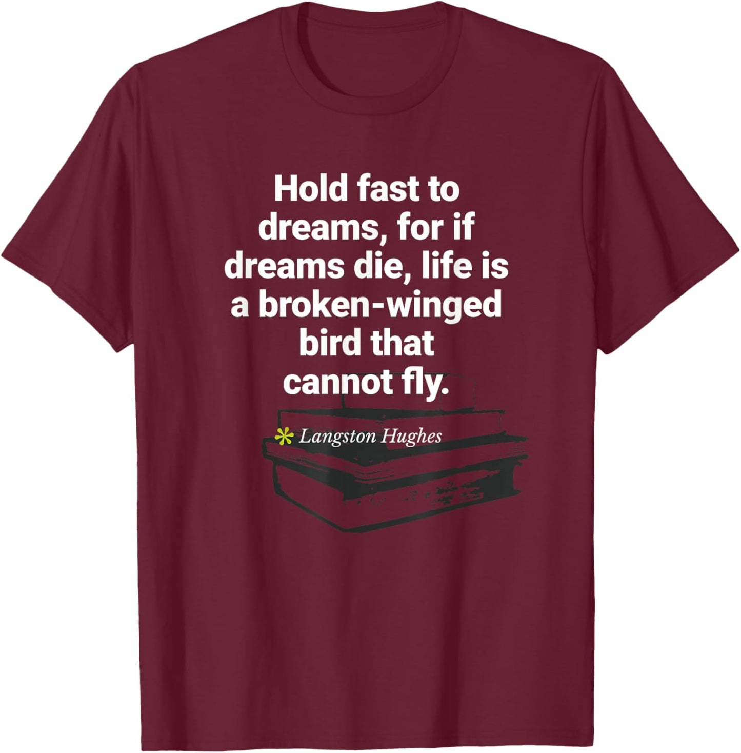 Langston Hughes Quote Poem Birthday Feb. 1st T-Shirt - T-Shirt | Maroon