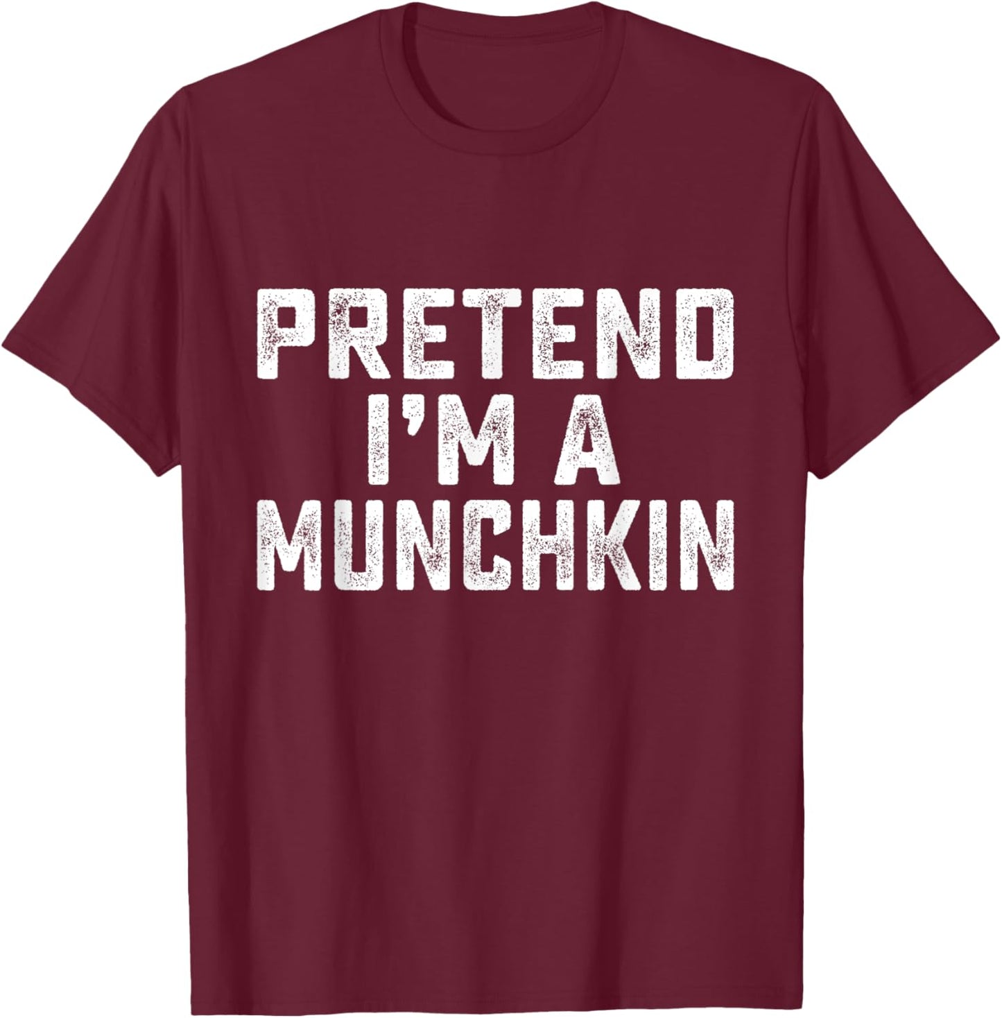 Pretend I'm A Munchkin Funny Last Minute Halloween Costume T-Shirt - T-Shirt | Maroon