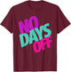 No Days Off T-Shirt - T-Shirt | Maroon