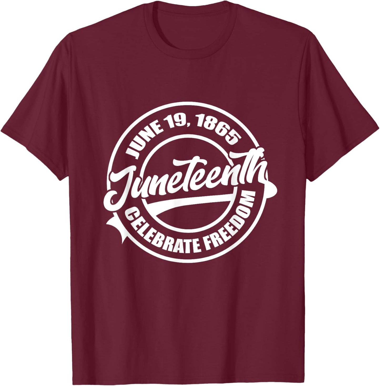 June 19 1865 Juneteenth Celebrate Black Freedom History T-Shirt - T-Shirt | Maroon