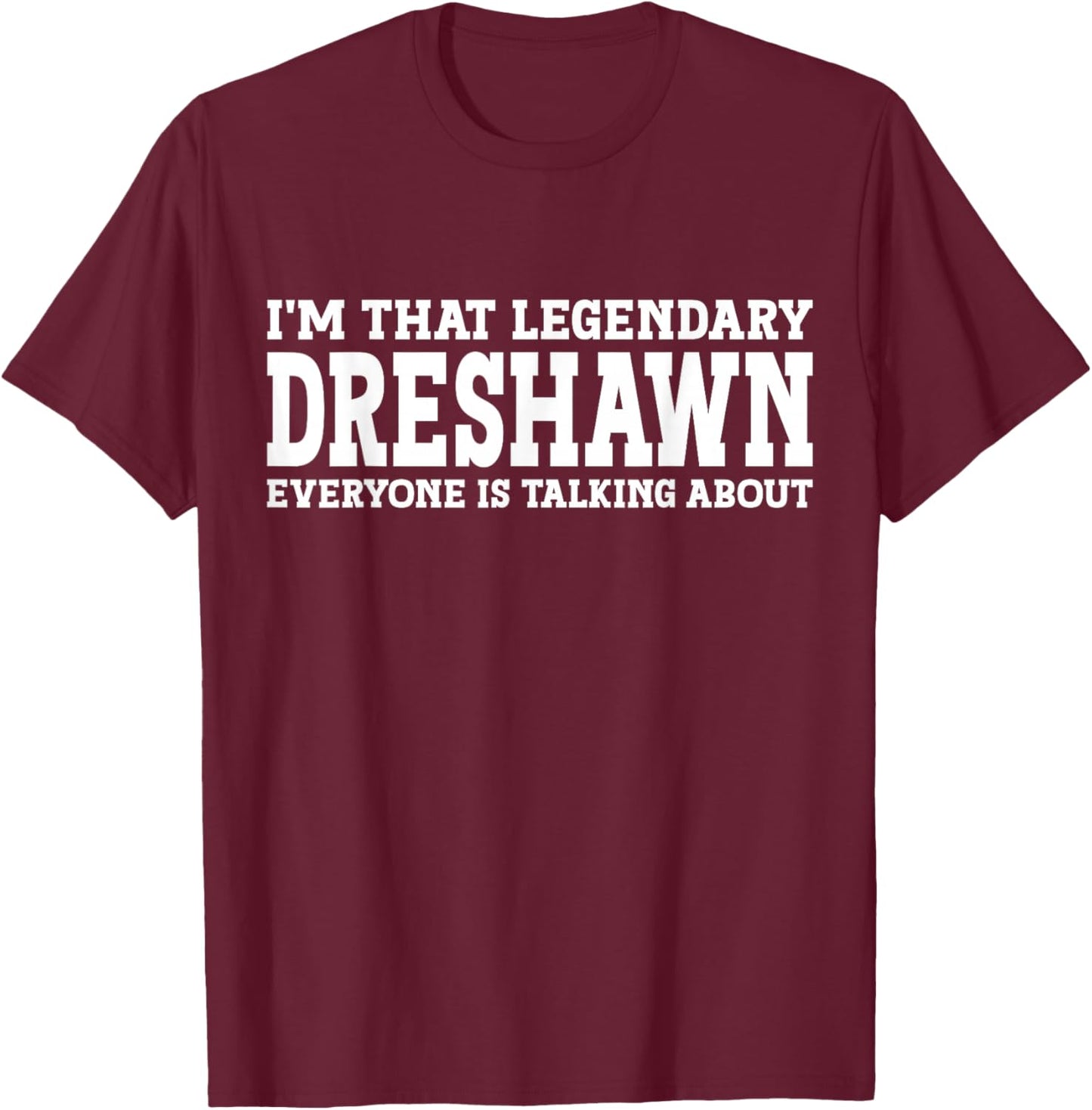 Dreshawn Personal Name First Name Funny Dreshawn T-Shirt - T-Shirt | Maroon