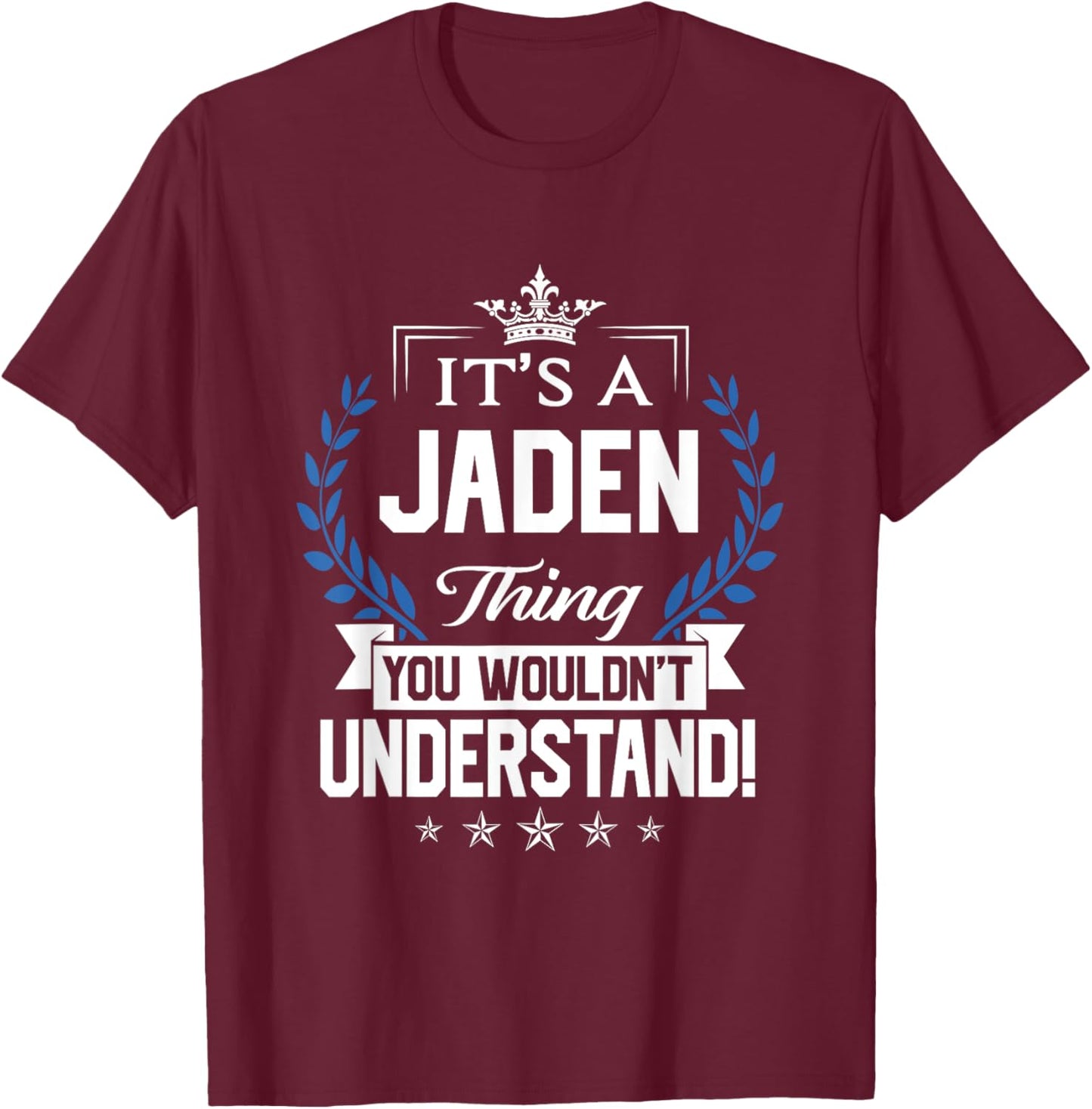 Jaden Name - Jaden Thing Name You Wouldn't Understand T-Shirt - T-Shirt | Maroon