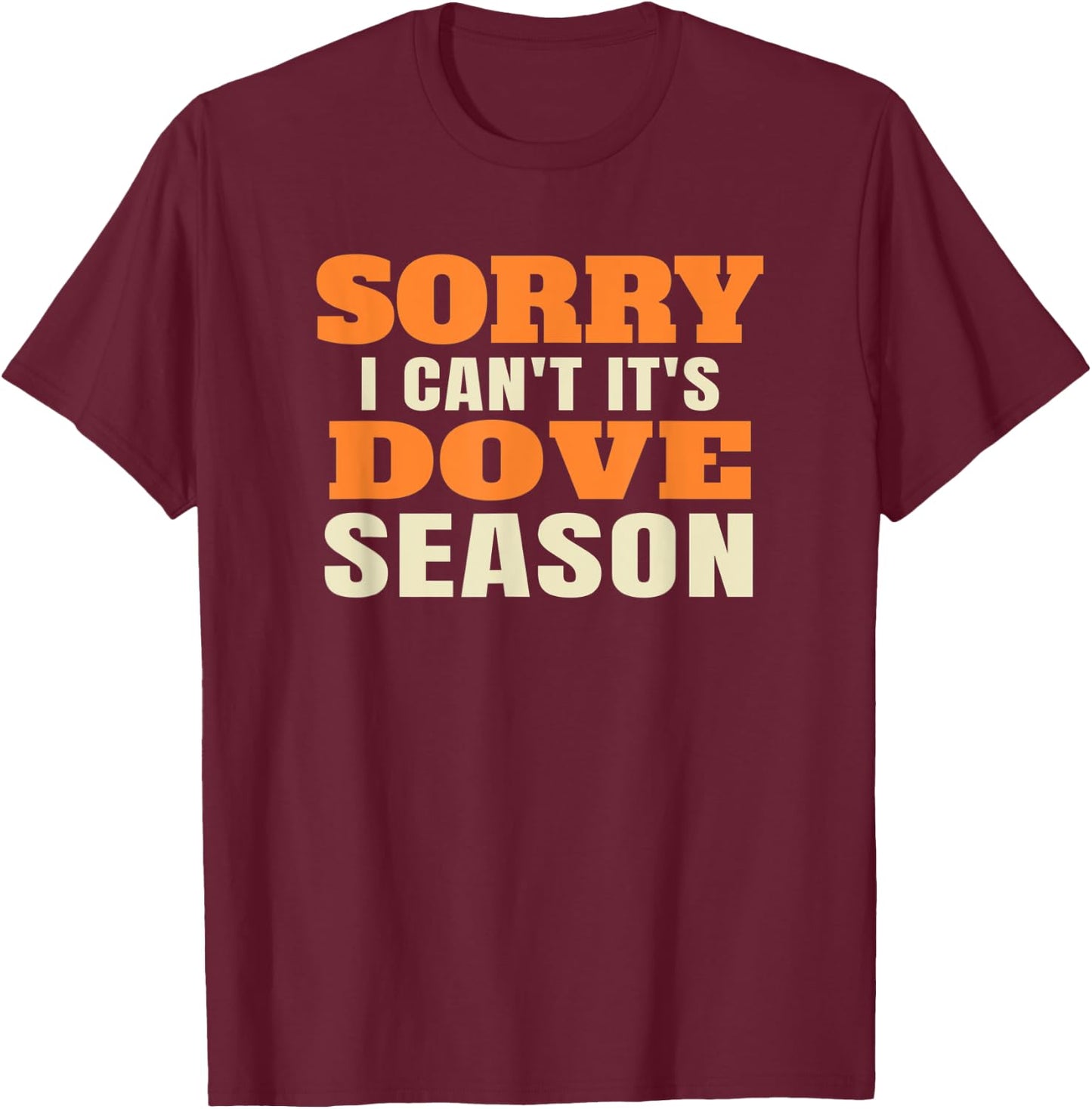 Funny Dove Hunting Saying T-Shirt - T-Shirt | Maroon