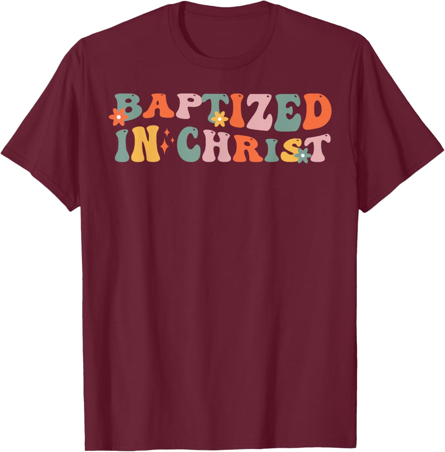 Baptism Christian Communion Baptized In Christ Woman Girl T-Shirt - T-Shirt | Maroon
