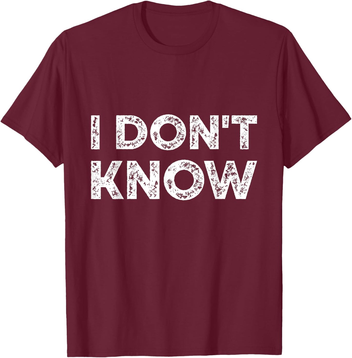 Teacher Shirts - I Don't Know - Funny Gift for Teachers & Workers - Adults - Black - Small - Short Sleeve T-Shirt - T-Shirt | Maroon