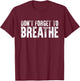 Don't Forget To Breathe Quote Yoga Breathing Instructors T-Shirt - T-Shirt | Maroon