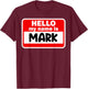 Mark Hello Hi My Name Is Name On Custom T-Shirt - T-Shirt | Maroon