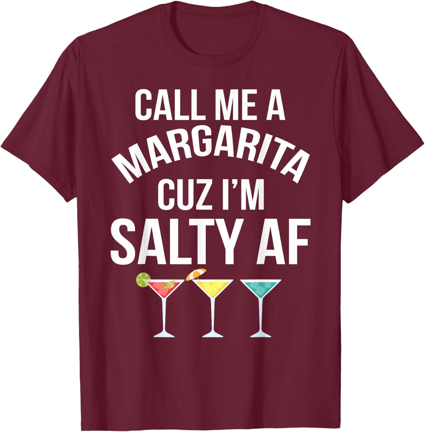 Call Me A Margarita Cuz I'm Salty Af Margaritas Women T-Shirt - T-Shirt | Maroon