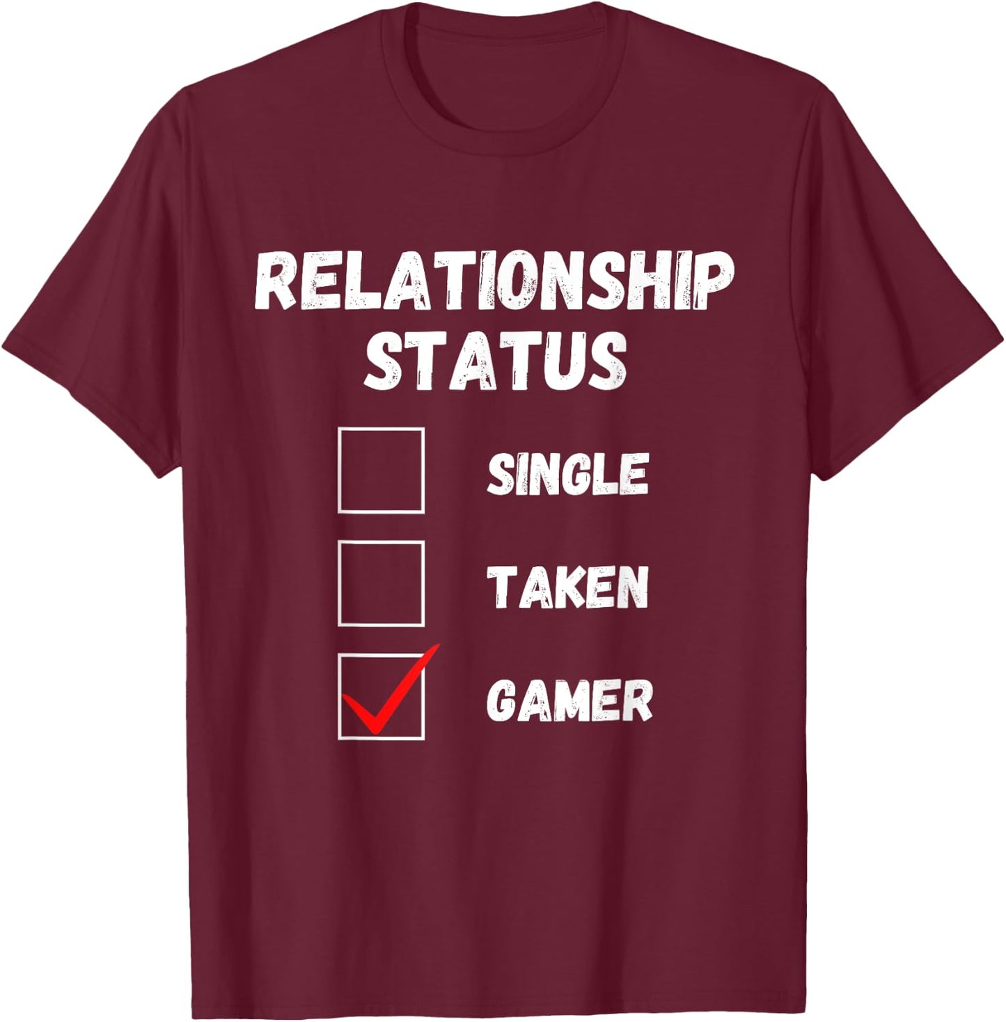 Relationship Status Single Taken Gamer, Funny Gaming Lover T-Shirt - T-Shirt | Maroon
