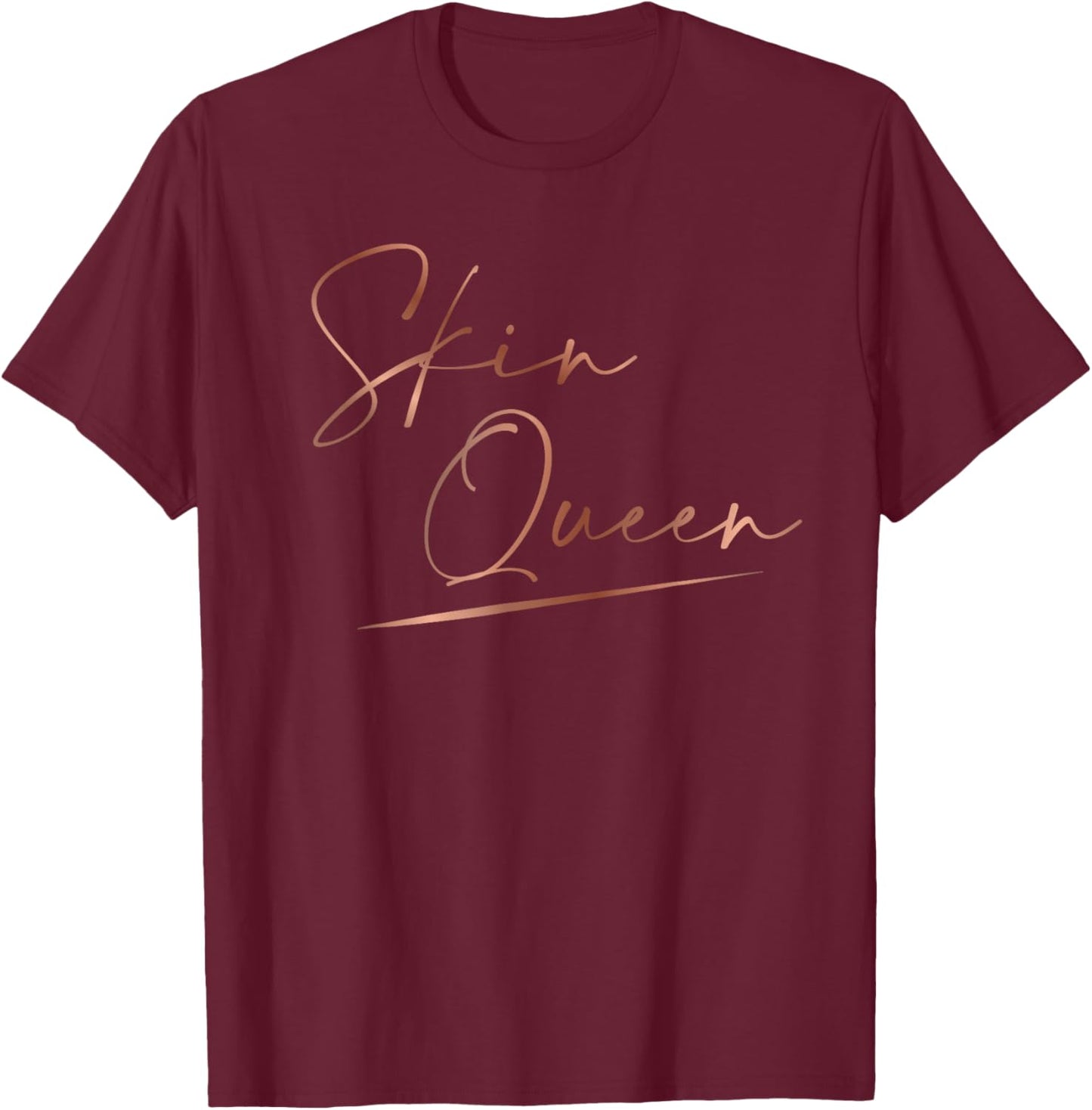 Skin Queen Skincare Dermatology Nurse Skin Esthetician T-Shirt - T-Shirt | Maroon