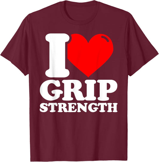 I love Grip strength fitness funny T-Shirt - T-Shirt | Maroon