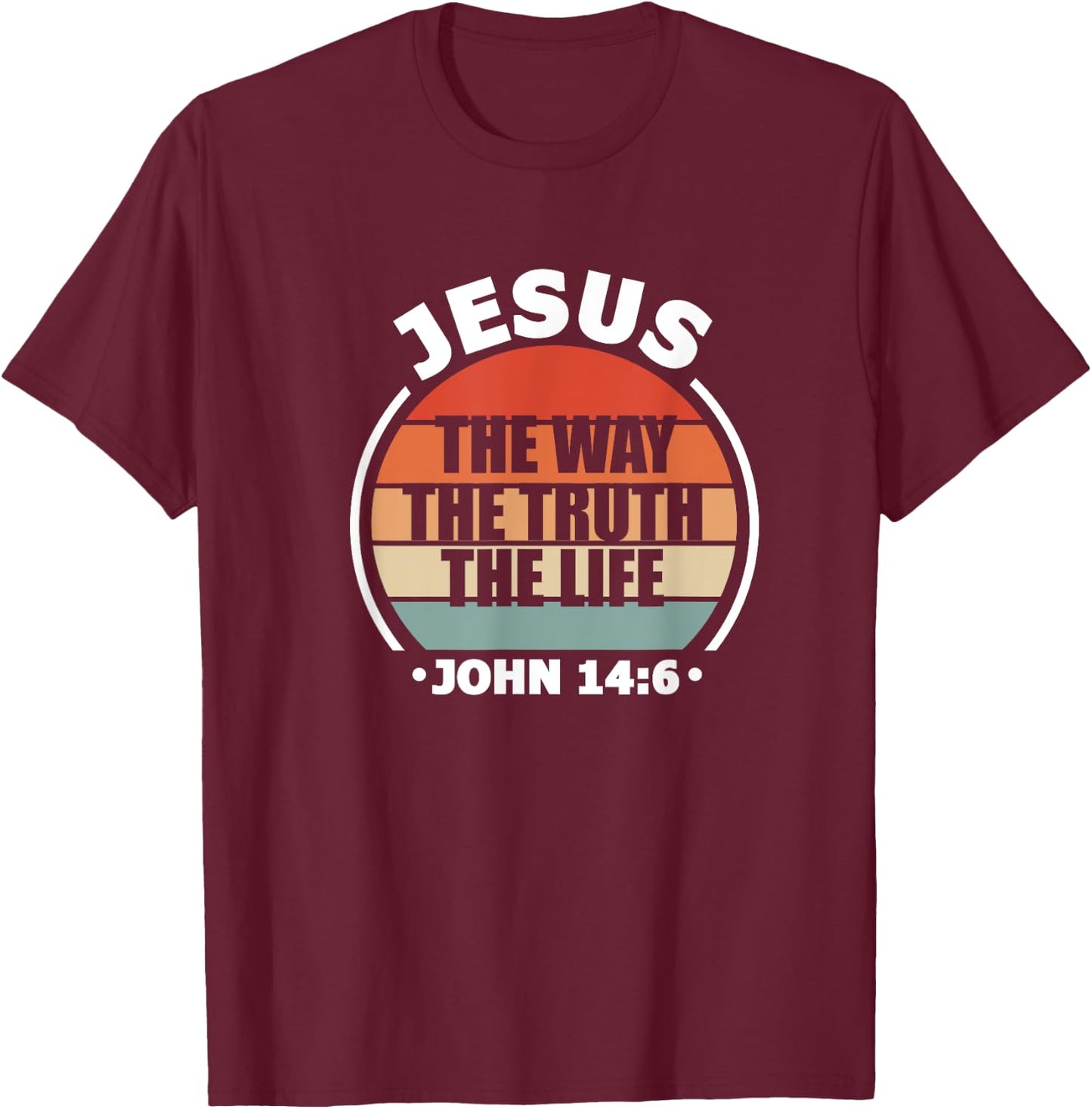 Jesus The Way Truth Life John 14:6 Christian Bible Verse T-Shirt - T-Shirt | Maroon