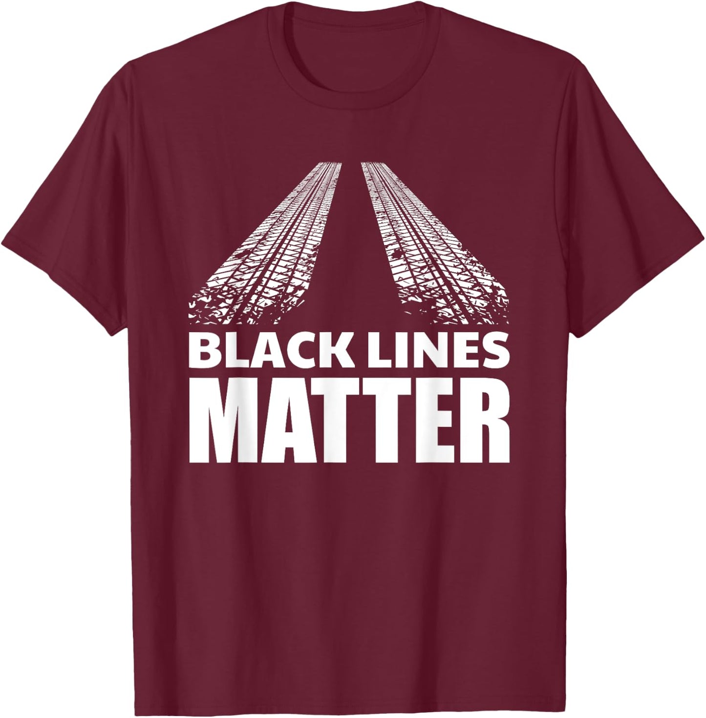 Black Lines Matter | Cool Vehicle Car Burnout Gag Gift T-Shirt - T-Shirt | Maroon