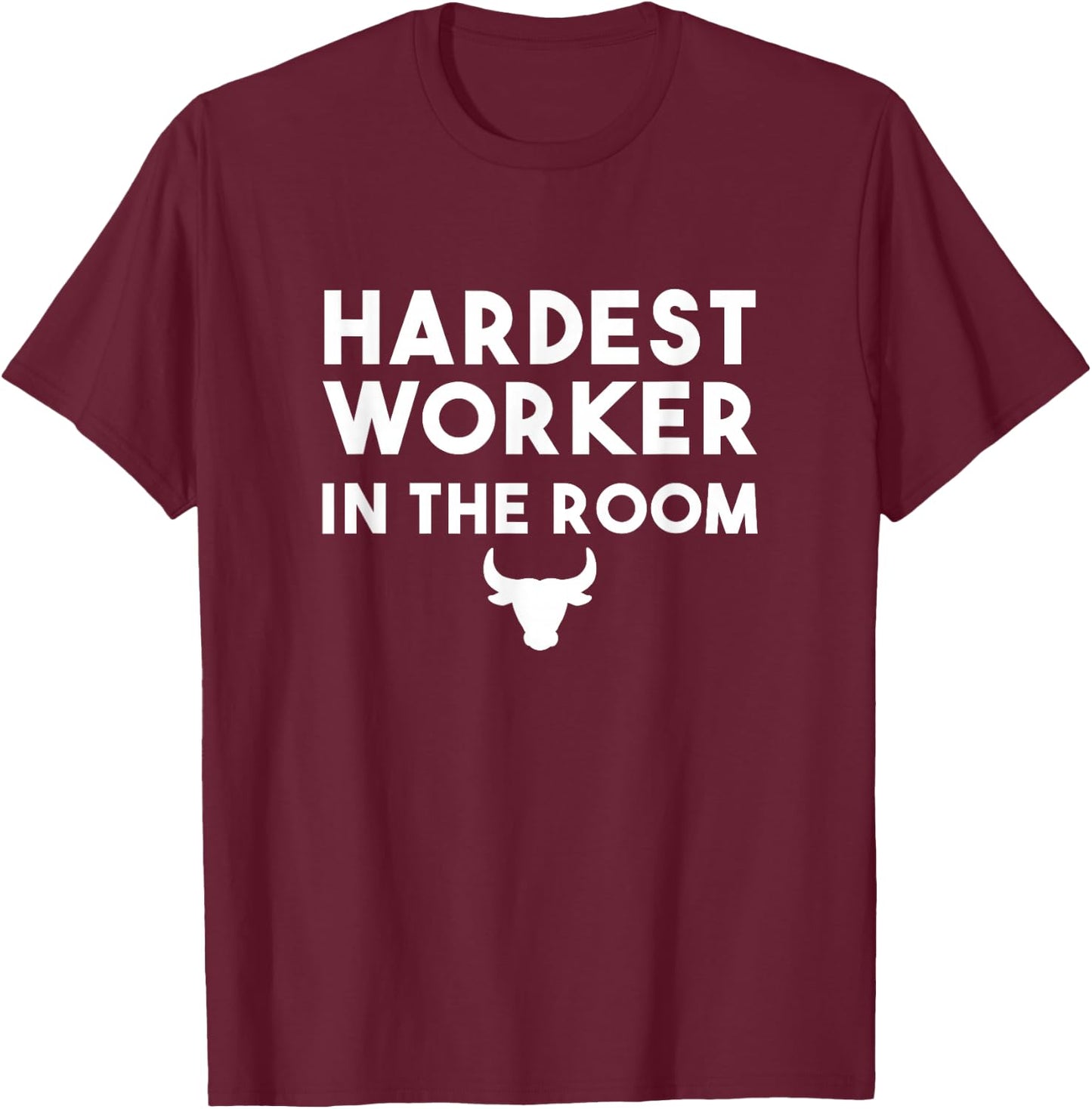 Hardest worker in the room workout motivation T-Shirt - T-Shirt | Maroon