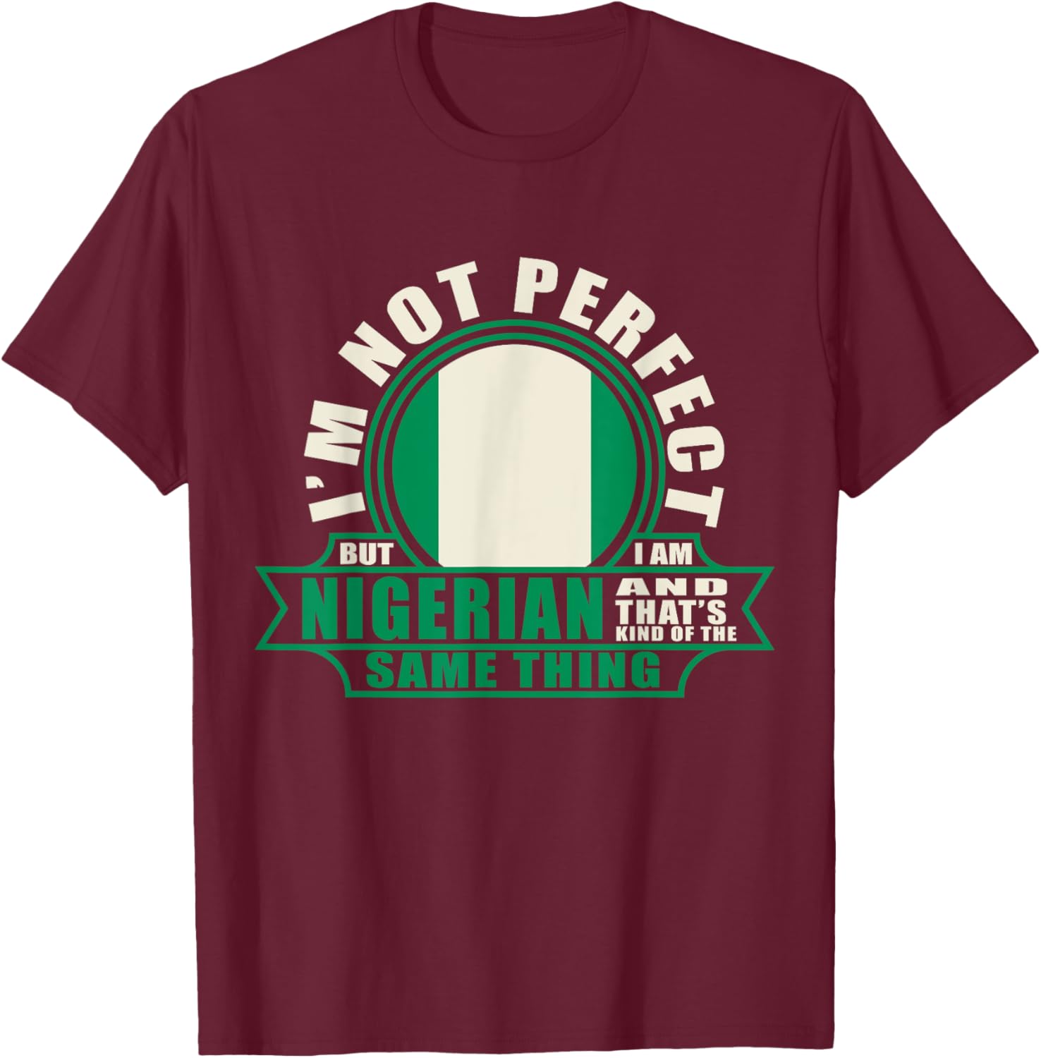 Nigerian Shirt Nigeria Nigerian Roots Nigerian Flag Nigeria T-Shirt - T-Shirt | Maroon