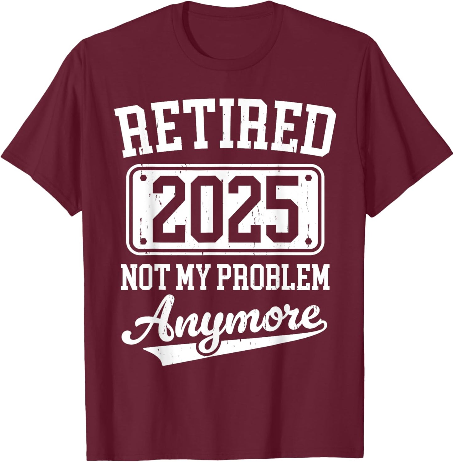 Vintage Retired 2025 Funny Retirement Men Women T-Shirt - T-Shirt | Maroon