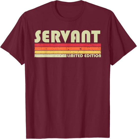 SERVANT Funny Job Title Profession Birthday Worker Idea T-Shirt - T-Shirt | Maroon