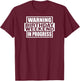 Warning Birthday Weekend In Progress Funny Party Women Men T-Shirt - T-Shirt | Maroon