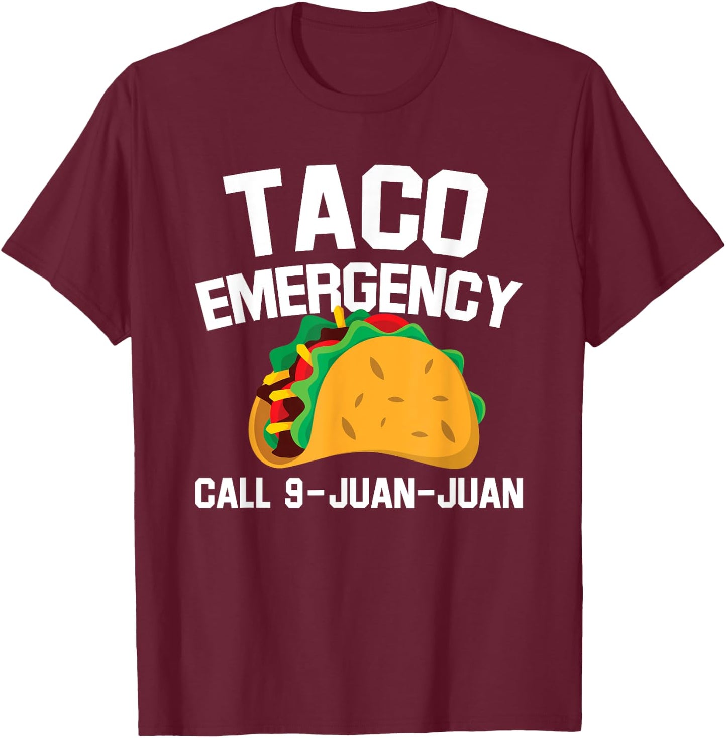 Taco Tuesday Emergency Mexican Food Funny Cinco de Mayo Gift T-Shirt - T-Shirt | Maroon
