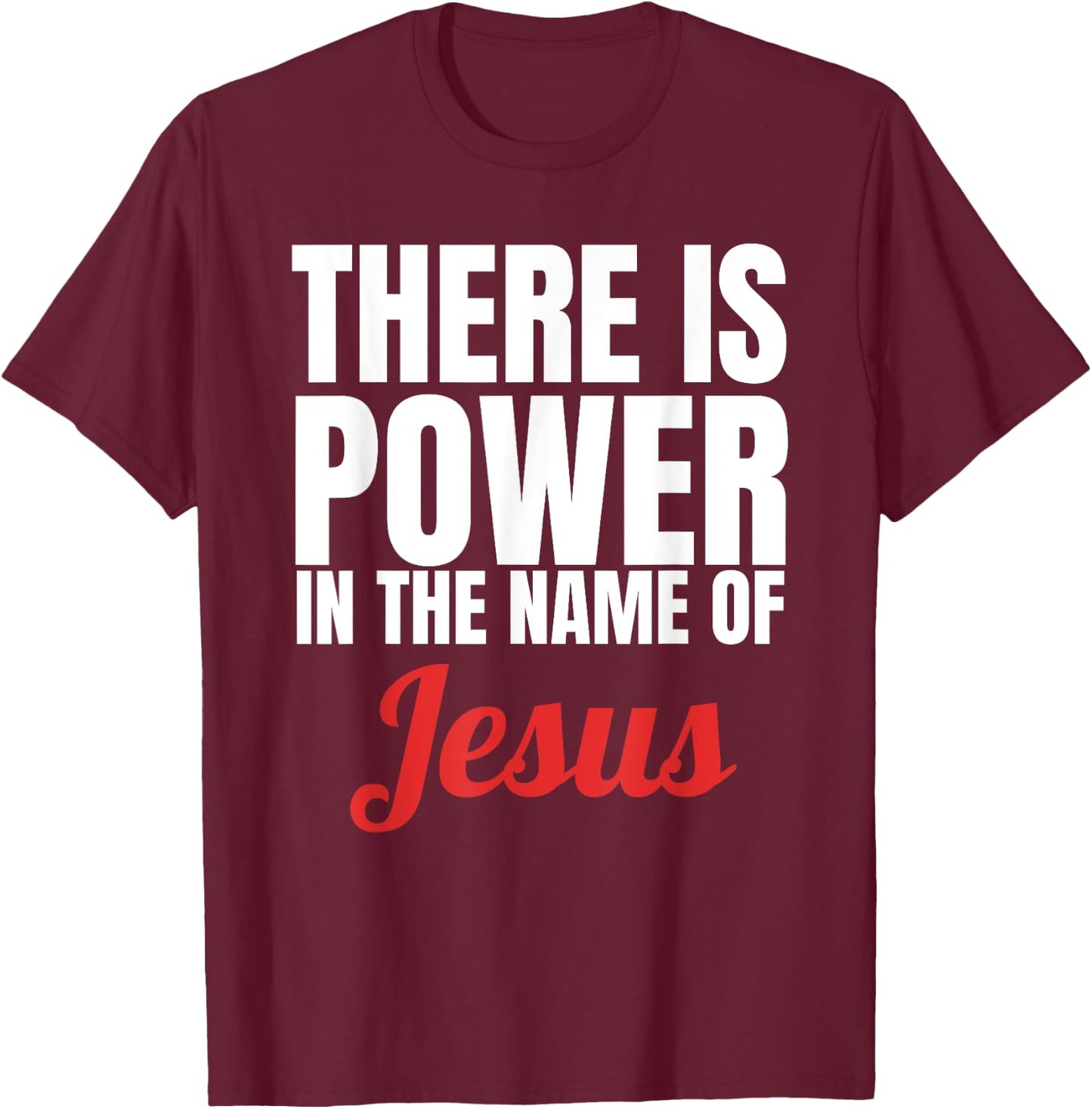 There Is Power In The Name Of Jesus Christian Gift T-Shirt - T-Shirt | Maroon