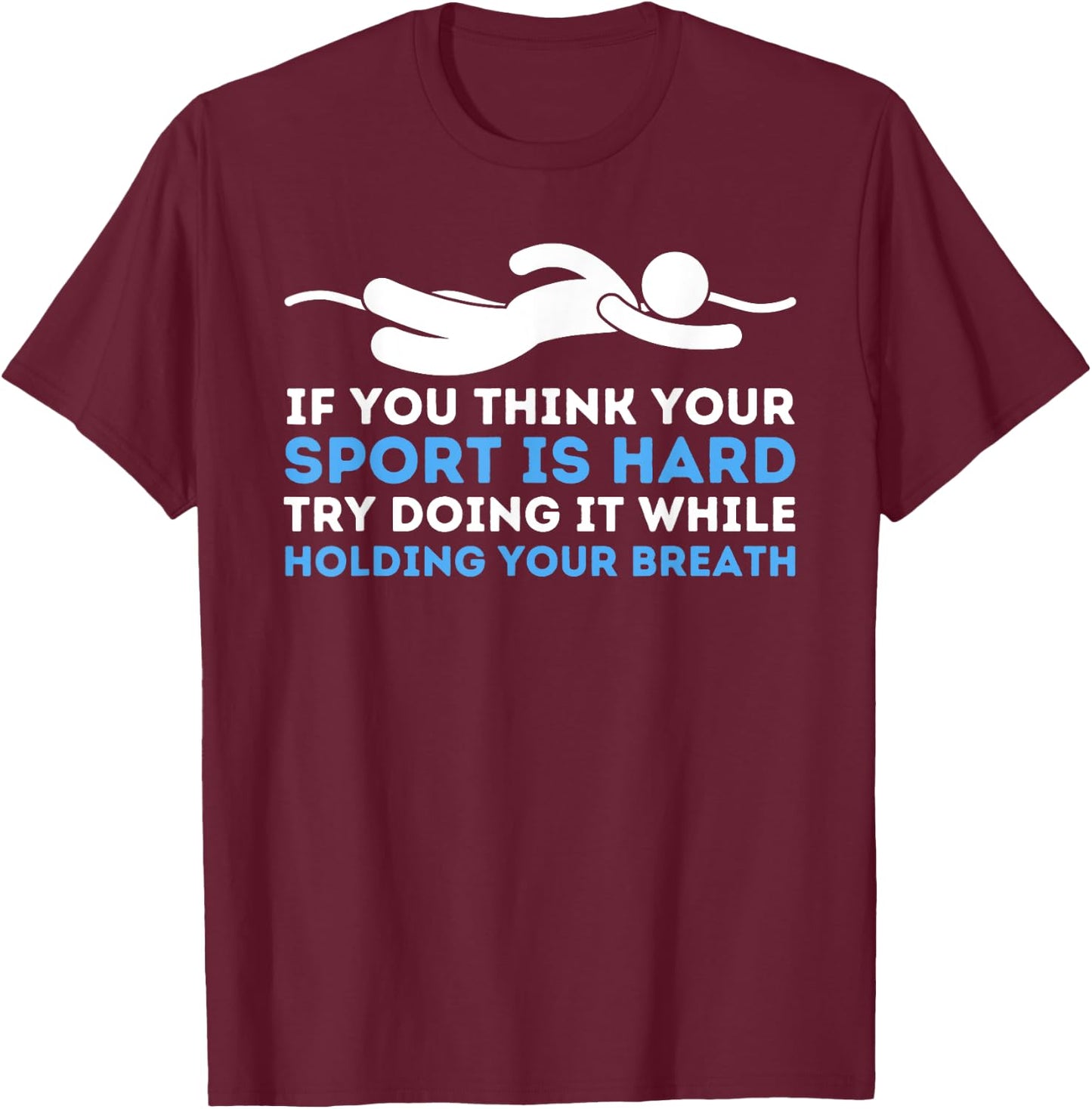 While Holding Your Breath - Swimming Swimmer Water Sports T-Shirt - T-Shirt | Maroon