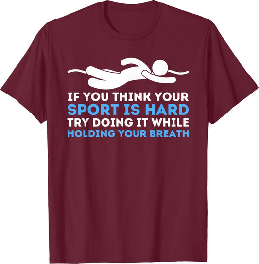 While Holding Your Breath - Swimming Swimmer Water Sports T-Shirt - T-Shirt | Maroon