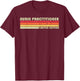 NURSE PRACTITIONER Funny Job Title Birthday Worker Idea T-Shirt - T-Shirt | Maroon