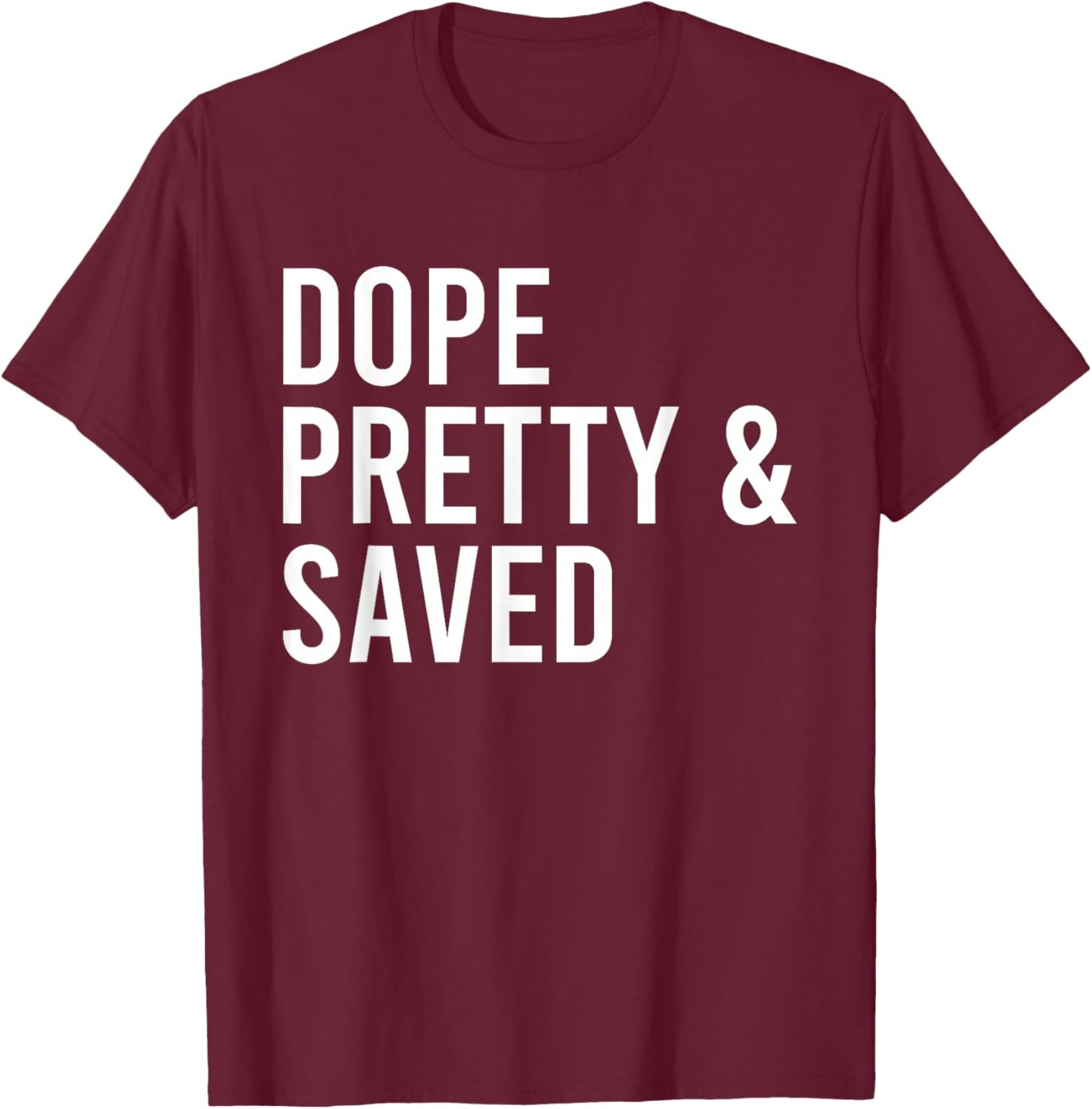 Dope Pretty And Saved Women Apparel T-Shirt - T-Shirt | Maroon