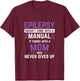 Epilepsy Mom Epilepsy Epilepsy Awareness Epilepsy Patient T-Shirt - T-Shirt | Maroon