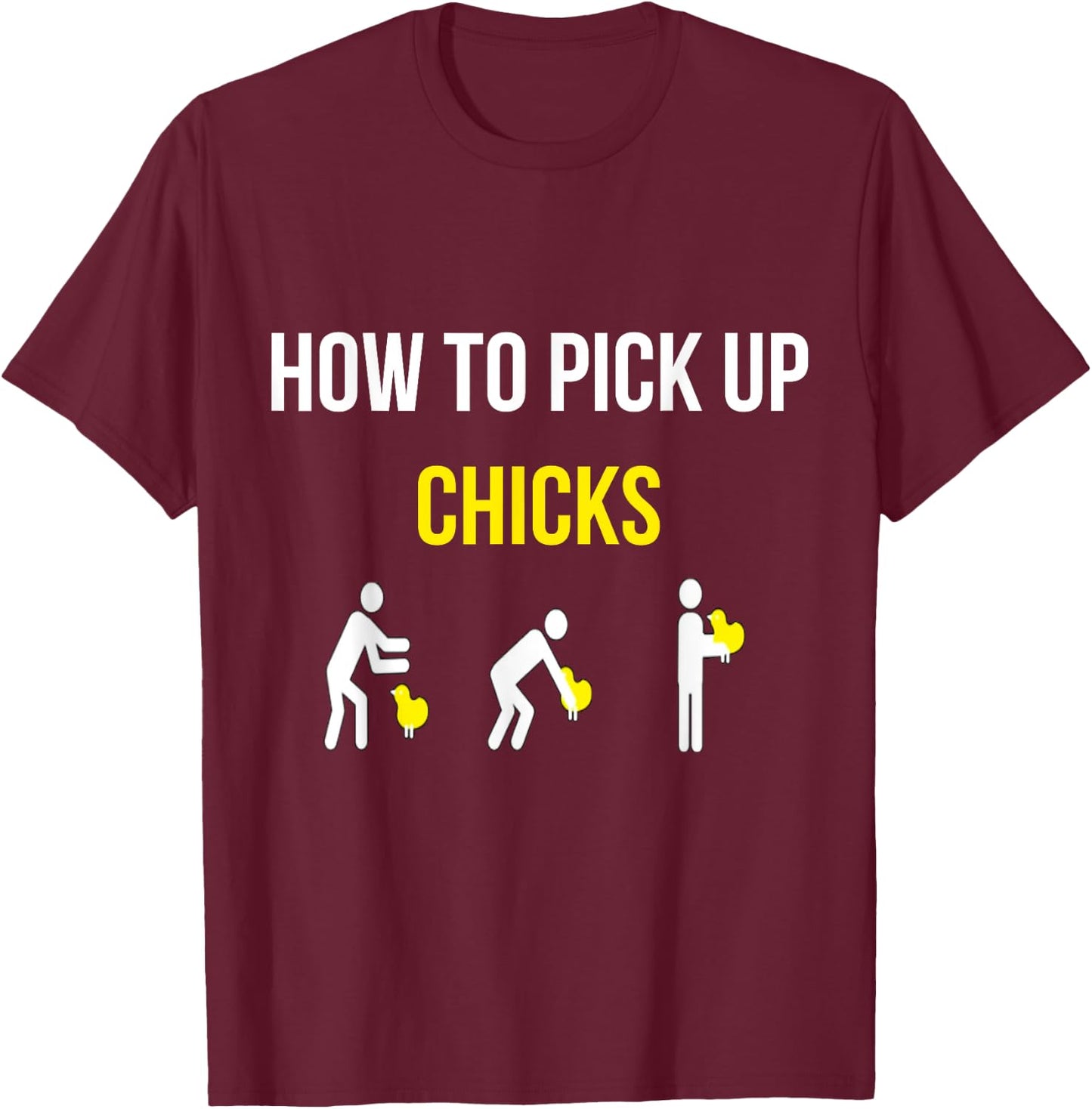 How To Pick Up Chicks Funny Geek Sarcastic Chicks Joke T-Shirt - T-Shirt | Maroon