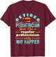 Retired Pediatrician Pediatrics Retirement Way Happier T-Shirt - T-Shirt | Maroon
