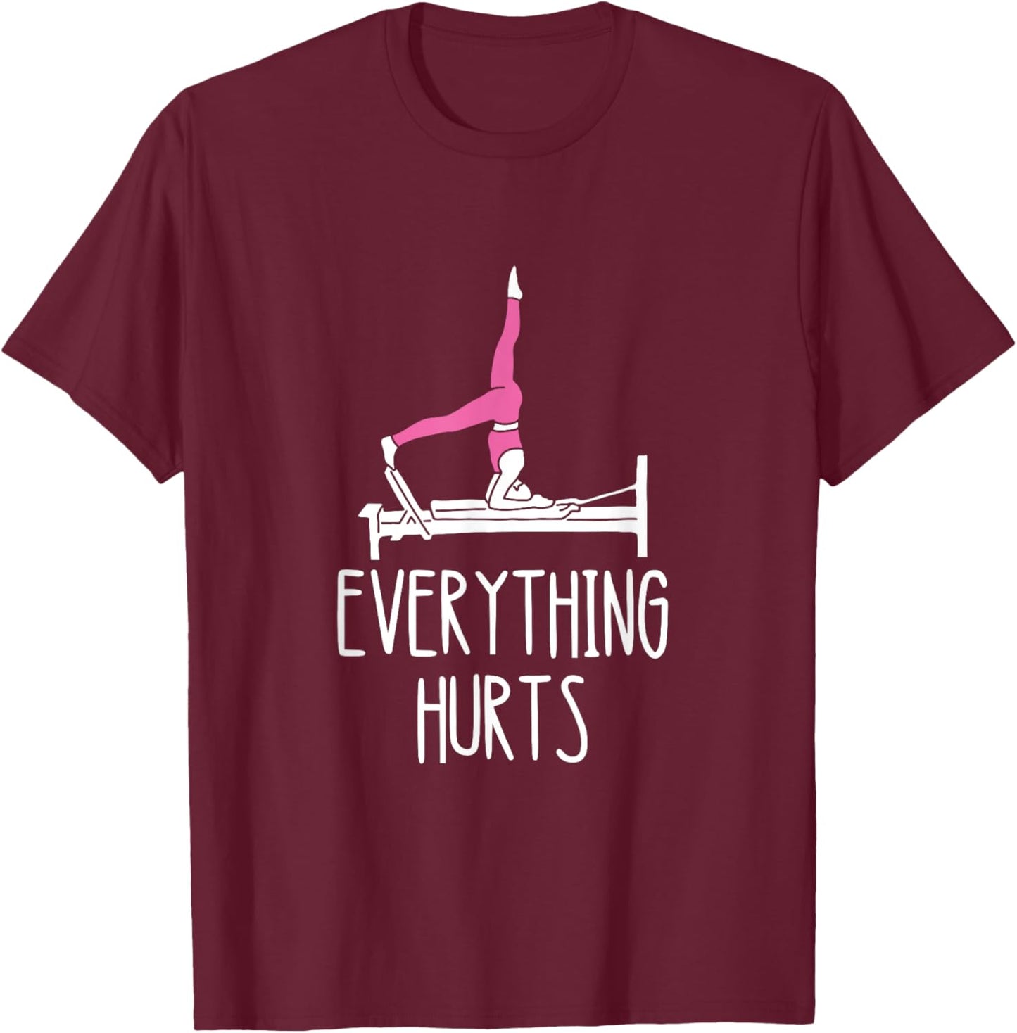 Core Muscles Workout Pilates Exercise Everything Hurts Pilates Workout - Black, Small, , Short Sleeve, Classic Fit, Cotton, Polyester T-Shirt - T-Shirt | Maroon