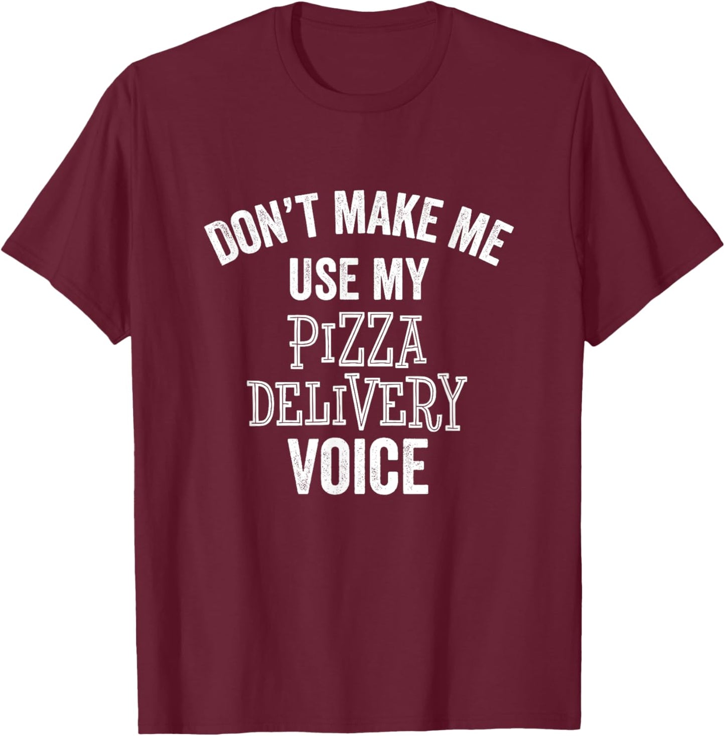 Funny Pizza Delivery Driver Sarcastic Gift T-Shirt - T-Shirt | Maroon