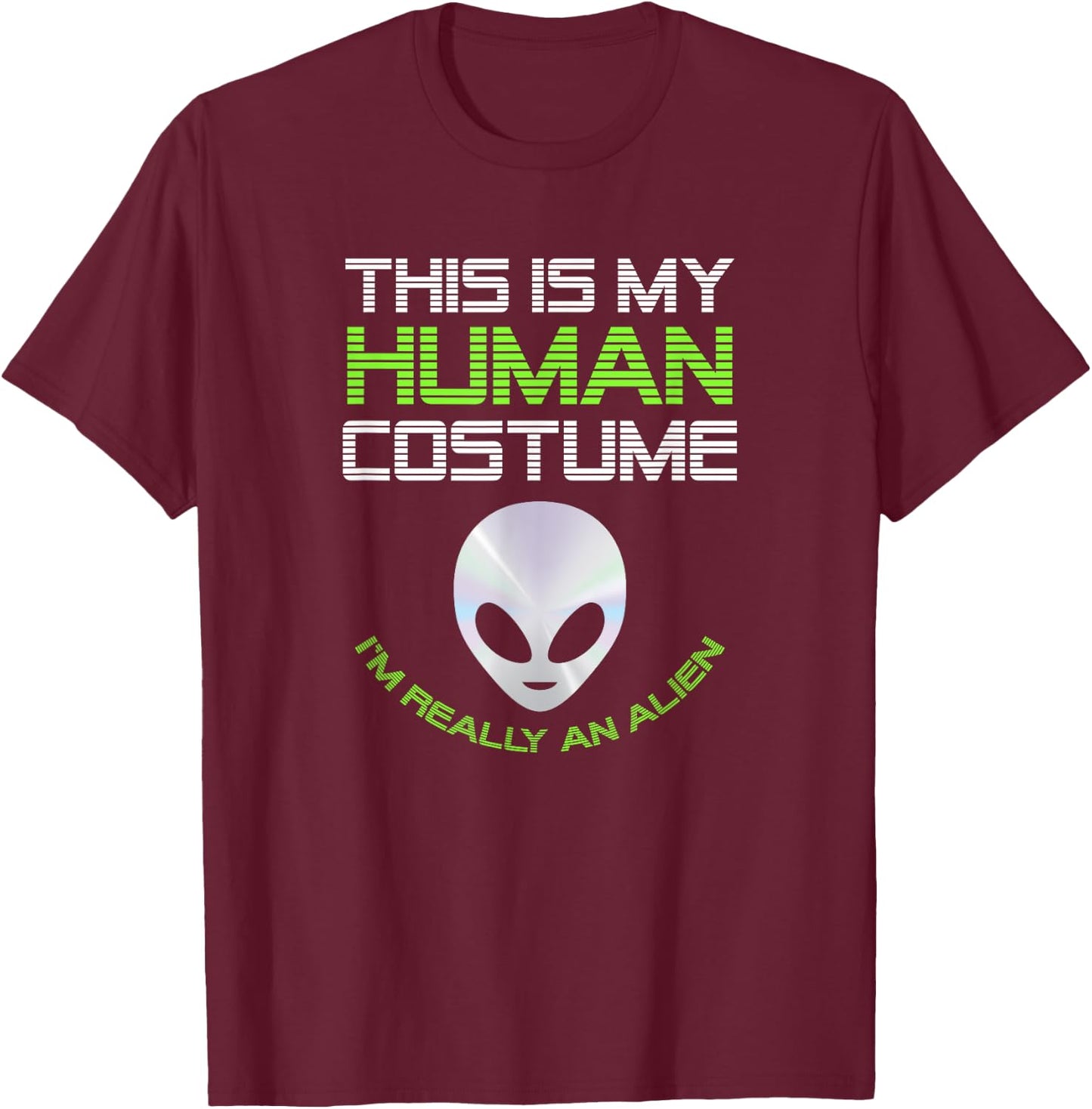 This Is My Human Costume I'm Really An Alien Funny Halloween T-Shirt - T-Shirt | Maroon