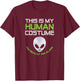 This Is My Human Costume I'm Really An Alien Funny Halloween T-Shirt - T-Shirt | Maroon