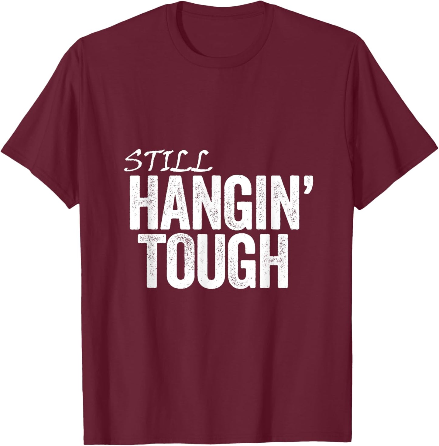 Hanging Tough T-Shirt - T-Shirt | Maroon