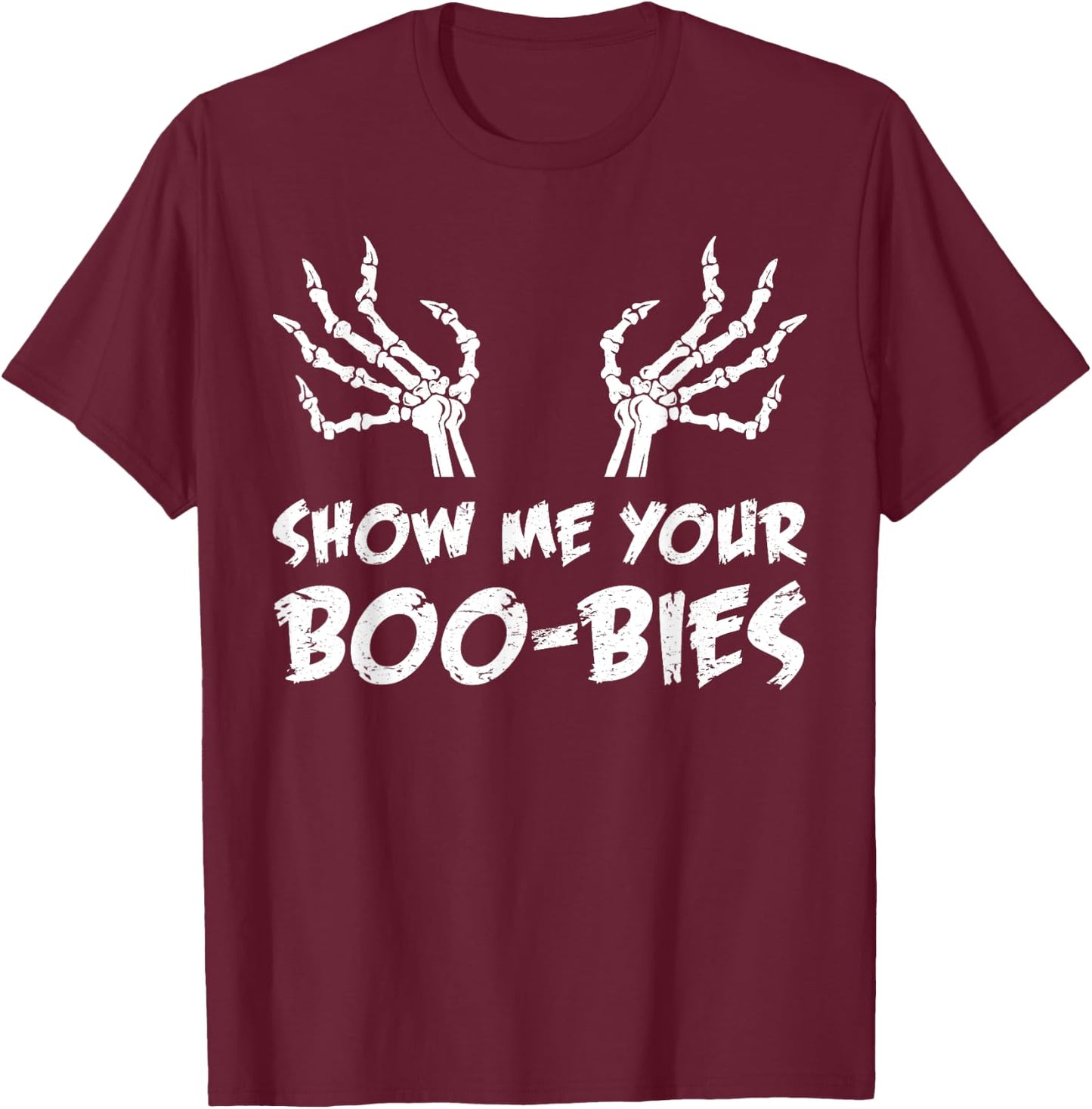Show Me Your Boobies Funny Halloween Costume Gift T-Shirt - T-Shirt | Maroon