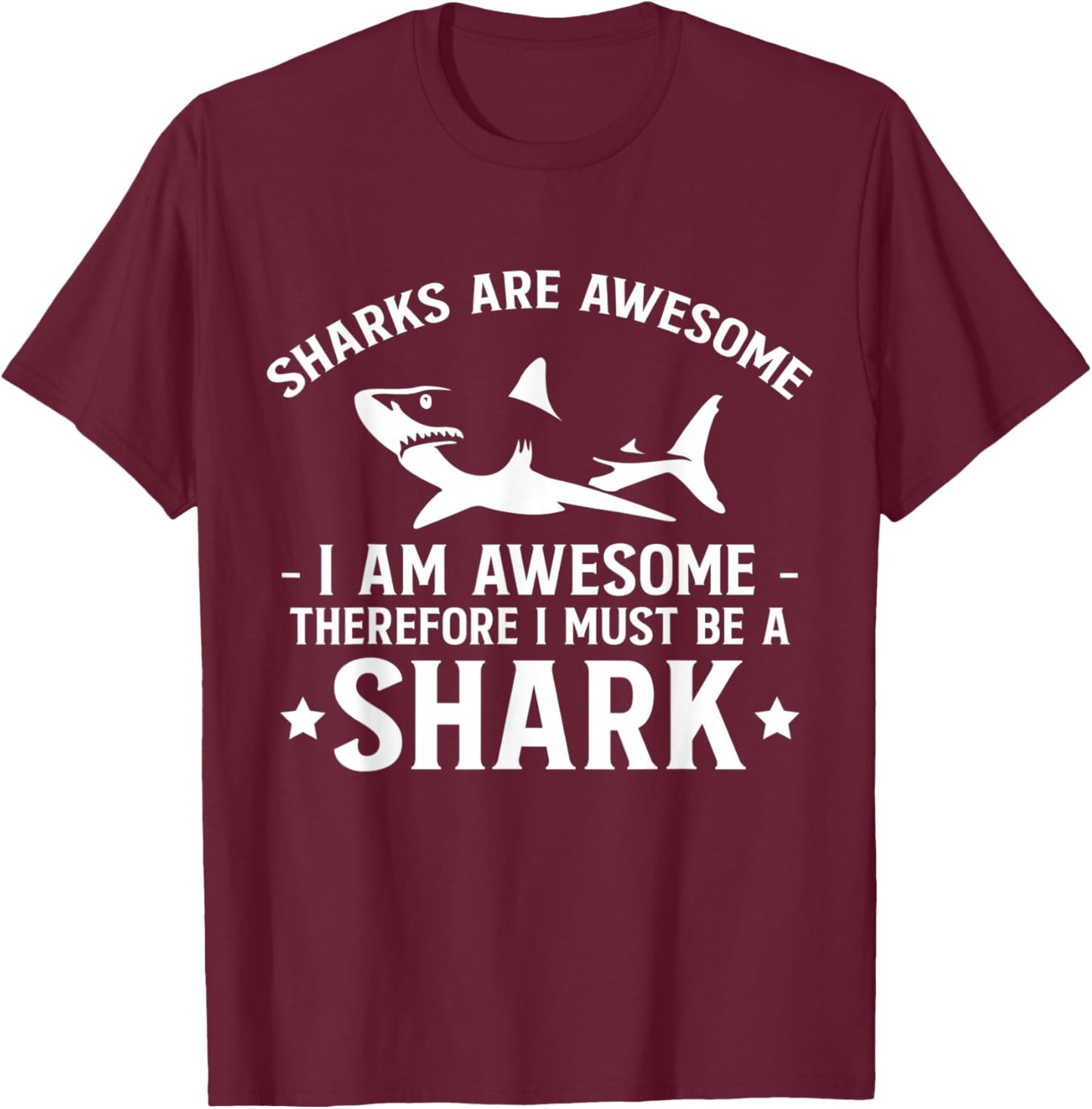 Sharks Are Awesome I Am Awesome Therefore … T-Shirt - T-Shirt | Maroon
