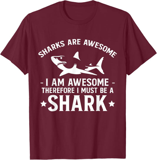 Sharks Are Awesome I Am Awesome Therefore … T-Shirt - T-Shirt | Maroon