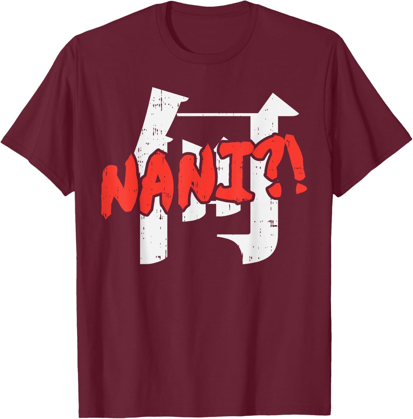Nani Kanji Funny Japanese Manga Anime Otaku Weeaboo Gift T-Shirt - T-Shirt | Maroon