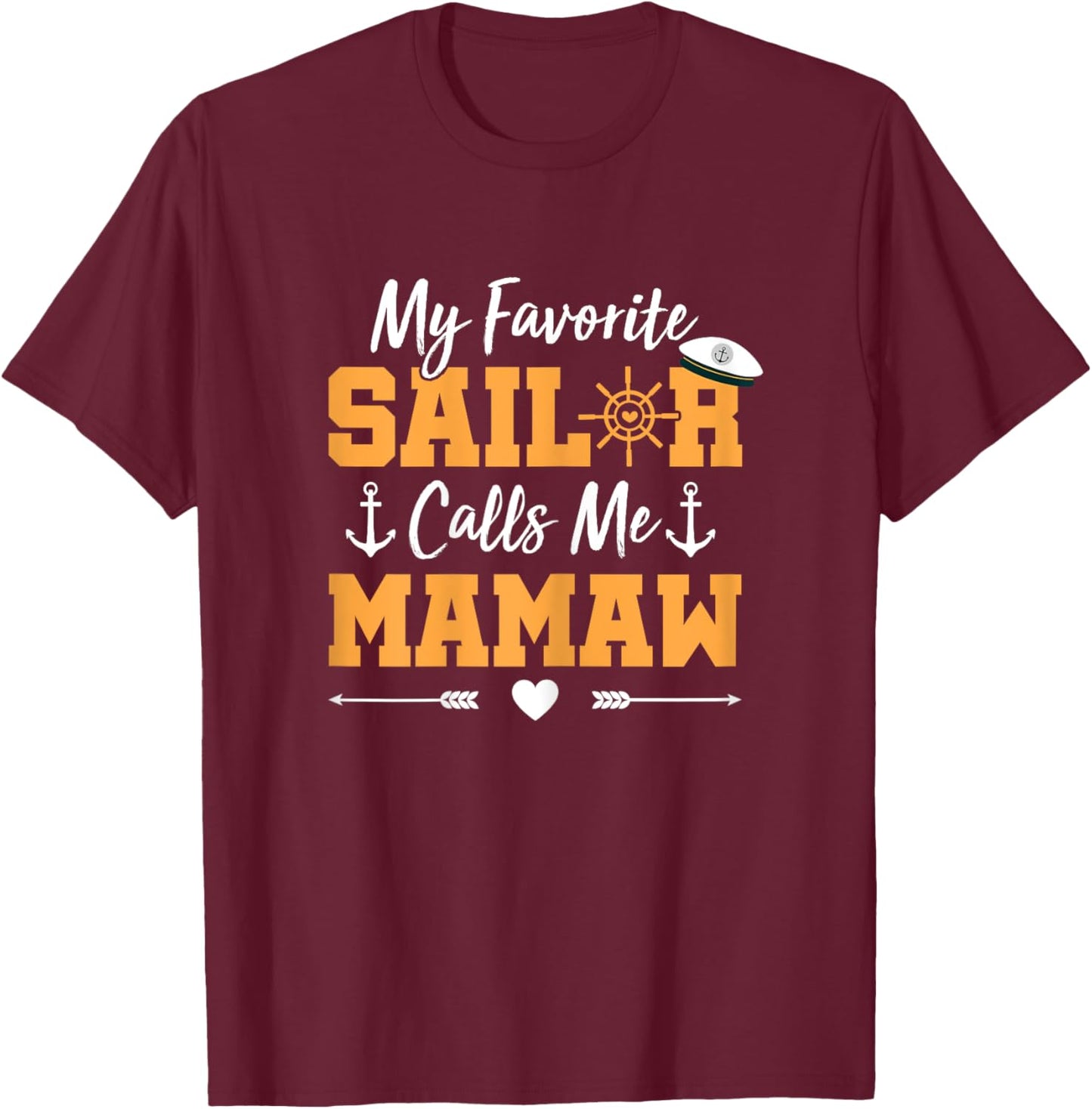 My Favorite Sailor Calls Me Mamaw - Funny Sailing Grandma T-Shirt - T-Shirt | Maroon