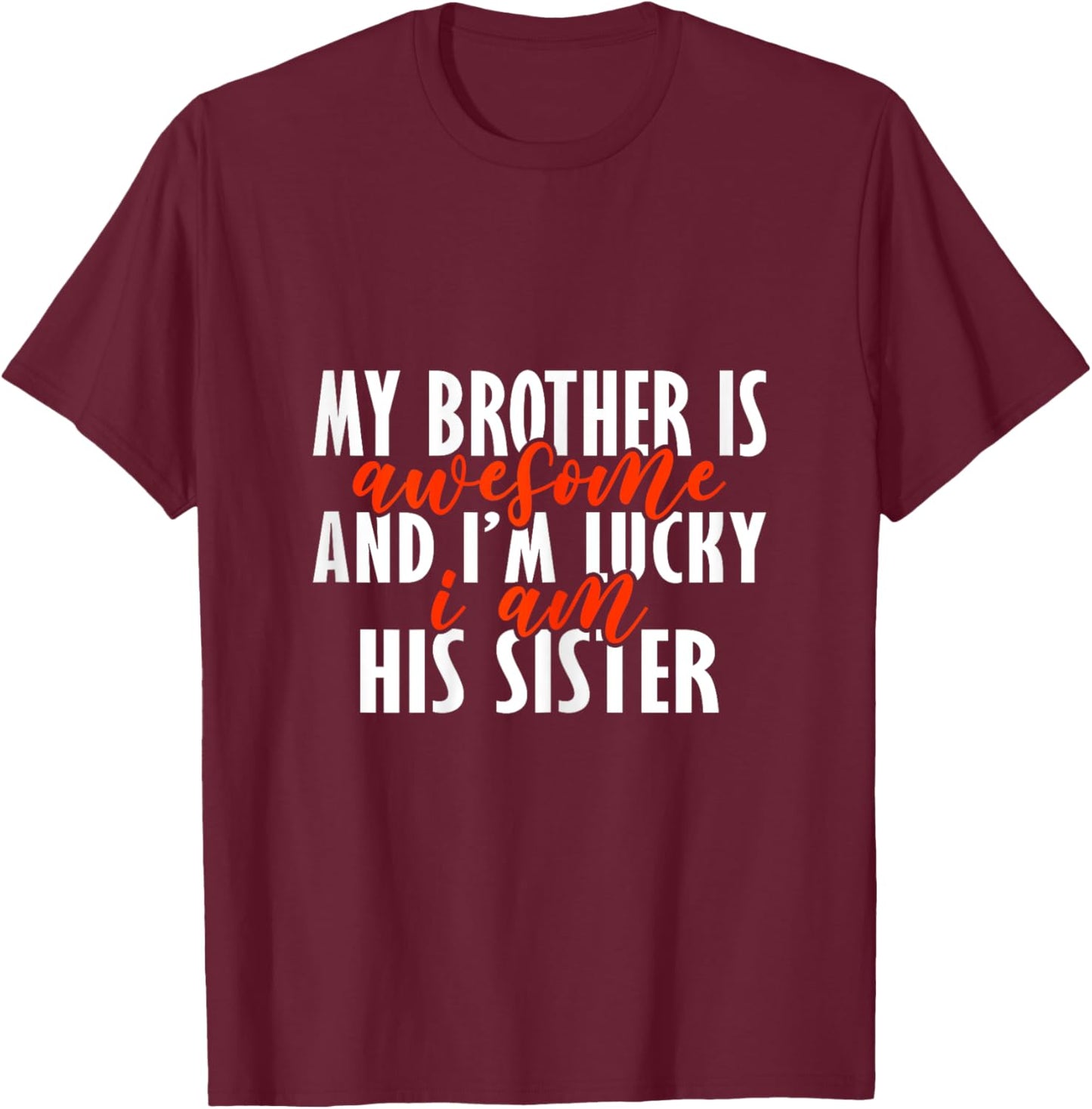 My Brother Is Awesome Funny Matching Costume for Sister T-Shirt - T-Shirt | Maroon