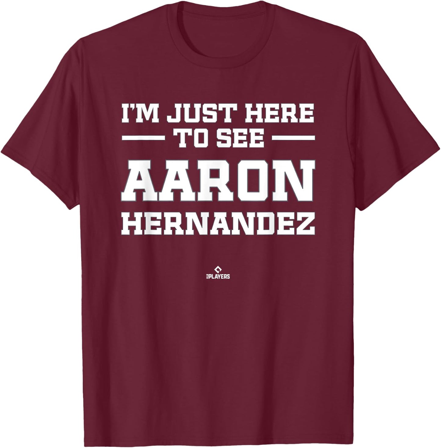 I'm Here to See Aaron Hernandez Prospect Baseball Fan Gear T-Shirt - T-Shirt | Maroon